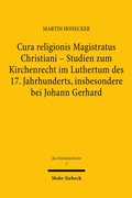 Cover: Cura religionis Magistratus Christiani - Studien zum Kirchenrecht im Luthertum des 17. Jahrhunderts, insbesondere bei Johann Gerhard - Mohr Siebeck