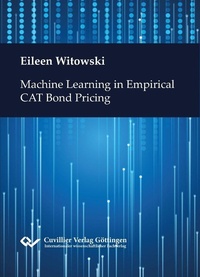 Enlarge image Cover: Machine Learning in Empirical CAT Bond Pricing - Cuvillier Verlag eBooks