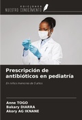 Cover: Prescripci&oacute;n de antibi&oacute;ticos en pediatr&iacute;a - Ediciones Nuestro Conocimiento