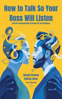 Enlarge image Cover: How to Talk So Your Boss Will Listen (How to Talk to) - Strongmocha News Group