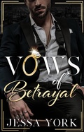 Cover: Vows of Betrayal (The Sovrano Mafia Empire, #1) - Jessa York