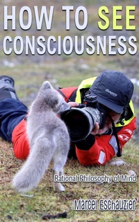 Abbildung von: How to See Consciousness: Rational Philosophy of Mind - XRLMedia