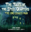Cover: The Tales of the Steel Quarters The One-Legged Man - Demby Enterprises LLC