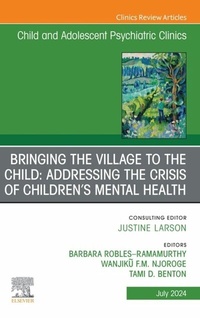 Abbildung von: Bringing the Village to the Child: Addressing the Crisis of Children's Mental Health, An Issue of ChildAnd Adolescent Psychiatric Clinics of North America, E-Book - Elsevier