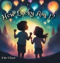Enlarge image Cover: How Lucky Am I? - FriesenPress