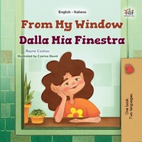 Bild vergrößern Bild: From My Window Dalla Mia Finestra (English Italian Bilingual Collection) - KidKiddos Books Ltd.
