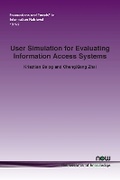 Cover: User Simulation for Evaluating Information Access Systems - now publishers Inc