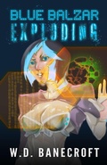 Cover: Blue Balzar: Exploding (The Bill Griffin Space Adventure Series, #1) - Revelry Publishing