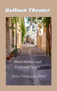 Abbildung von: Balloon Theater: Short Stories and Personal Essays - Contingency Street Press LLC