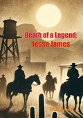Cover: Death of a Legend: Jesse James - Porirua Publishing