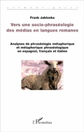Cover: Vers une socio-phras&eacute;ologie des m&eacute;dias en langues romanes - Editions L'Harmattan