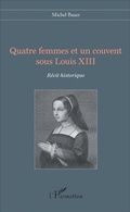 Cover: Quatre femmes et un couvent sous Louis XIII - Editions L'Harmattan