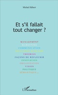Cover: Et s'il fallait tout changer ? - Editions L'Harmattan