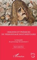 Cover: Origines et pr&eacute;mices du personnage documentaire - Editions L'Harmattan