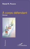 Cover: &Agrave; corps d&eacute;fendant - Editions L'Harmattan