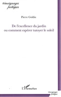 Cover: De l'excellence du jardin ou comment esp&eacute;rer tutoyer le soleil - Editions L'Harmattan
