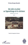 Cover: Une mere en prison ou l'apprentissage de la resistance - Editions L'Harmattan
