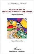 Cover: Travail de rue et communication vers les m&eacute;dias - Editions L'Harmattan