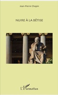 Cover: Nuire &agrave; la b&ecirc;tise - Editions L'Harmattan