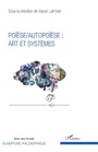 Cover: Poïèse / Autopoïèse : arts et systèmes - Editions L'Harmattan