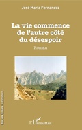 Cover: La vie commence de l'autre c&ocirc;t&eacute; du d&eacute;sespoir - Editions L'Harmattan