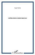 Cover: Op&eacute;ration chien rouge - Editions L'Harmattan