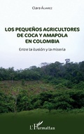 Cover: Los peque&ntilde;nos agricultores de coca y amapola en Colombia - Editions L'Harmattan