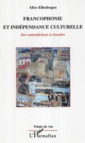 Cover: Francophonie et ind&eacute;pendance culturelle - Editions L'Harmattan