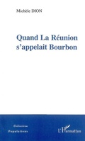 Cover: Quand La R&eacute;union s'appelait Bourbon - Editions L'Harmattan