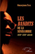 Cover: Les <em>bandits </em>de la S&eacute;n&eacute;gambie XIXe -XXIe si&egrave;cle - Editions L'Harmattan