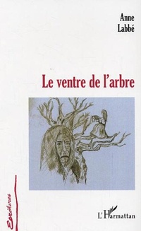 Enlarge image Cover: Le ventre de l'arbre - Editions L'Harmattan