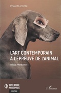 Cover: L'art contemporain &agrave; l'&eacute;preuve de l'animal - Editions L'Harmattan