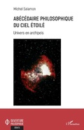 Cover: Ab&eacute;c&eacute;daire philosophique du ciel &eacute;toil&eacute; - Editions L'Harmattan