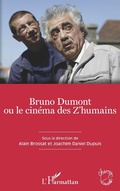 Cover: Bruno Dumont ou le cin&eacute;ma des Z'humains - Editions L'Harmattan