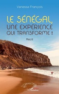 Cover: Le S&eacute;n&eacute;gal, une exp&eacute;rience qui transforme ! - Editions L'Harmattan