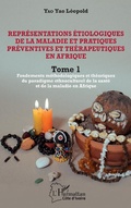 Cover: Repr&eacute;sentations &eacute;tiologiques de la maladie et pratiques pr&eacute;ventives et th&eacute;rapeutiques en Afrique Tome 1 - Editions L'Harmattan