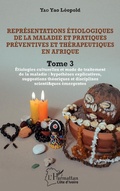 Cover: Repr&eacute;sentations &eacute;tiologiques de la maladie et pratiques pr&eacute;ventives et th&eacute;rapeutiques en Afrique Tome 3 - Editions L'Harmattan