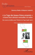Cover: &laquo; Le Togo des beaux-fr&egrave;res ennemis &raquo; &agrave; travers leurs adresses mensuelles &agrave; la nation - Editions L'Harmattan