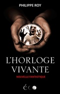 Cover: L'Horloge vivante - Philippe Roy