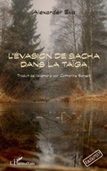 Cover: L'&eacute;vasion de Sacha dans la Ta&iuml;ga - Editions L'Harmattan