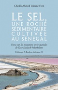 Cover: Le sel, une roche s&eacute;dimentaire cultiv&eacute;e au S&eacute;n&eacute;gal - Editions L'Harmattan