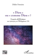 Cover: &laquo; Dieu &raquo; ou &laquo; comme Dieu &raquo; ? - Editions L'Harmattan