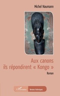 Cover: Aux canons ils r&eacute;pondirent "Kongo" - Editions L'Harmattan