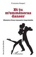 Cover: Et tu m'emm&egrave;neras danser - Editions L'Harmattan