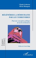 Cover: R&eacute;g&eacute;n&eacute;rer la d&eacute;mocratie par les territoires - Editions L'Harmattan