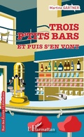 Cover: Trois p'tits bars et puis s'en vont - Editions L'Harmattan