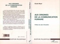 Cover: AUX ORIGINES DE LA COMMUNICATION HUMAINE - Editions L'Harmattan
