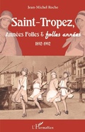 Cover: Saint-Tropez, Ann&eacute;es Folles & folles ann&eacute;es - Editions L'Harmattan