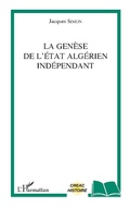 Cover: La gen&egrave;se de l'Etat alg&eacute;rien ind&eacute;pendant - Editions L'Harmattan