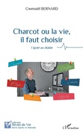 Cover: Charcot ou la vie, il faut choisir - Editions L'Harmattan